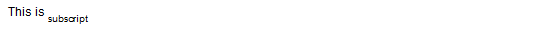 The sub element subscript text as it looks in the browser.